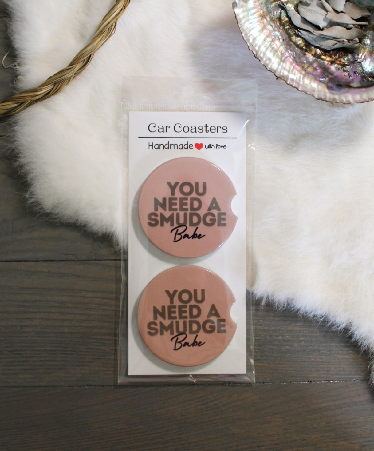 You Need A Smudge Babe Car Coasters