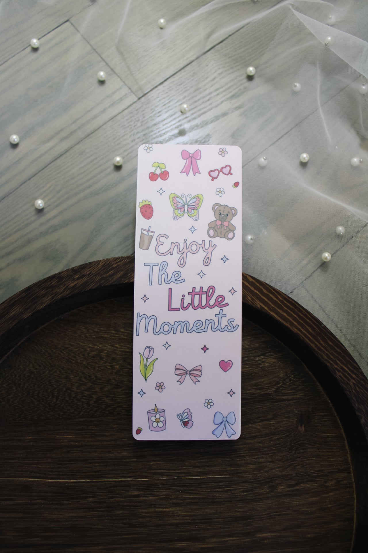 Enjoy The Little Moments Bookmark