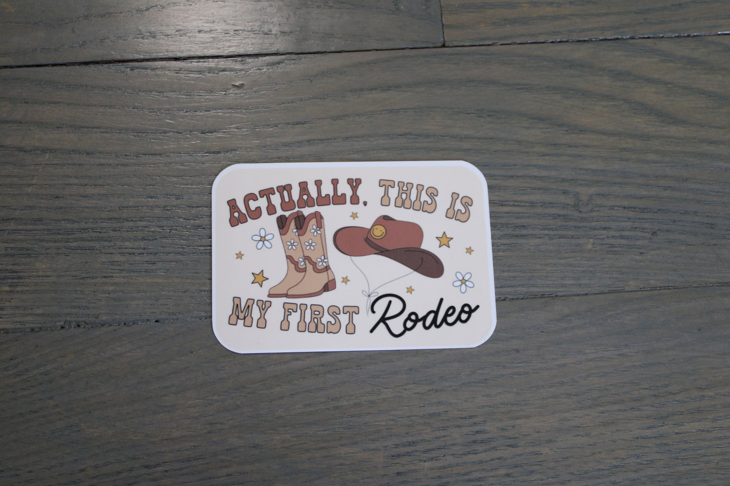 "Actually This Is My First Rodeo" Handmade Sticker