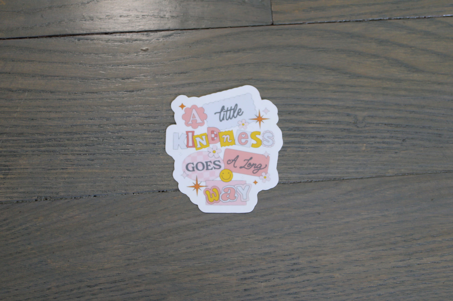 "A Little Kindness Goes A Long Way" Handmade Sticker