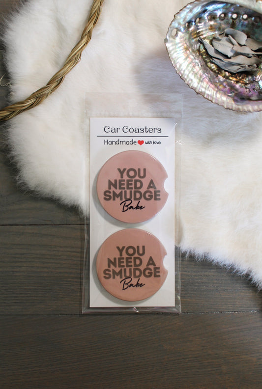You Need A Smudge Babe Car Coasters