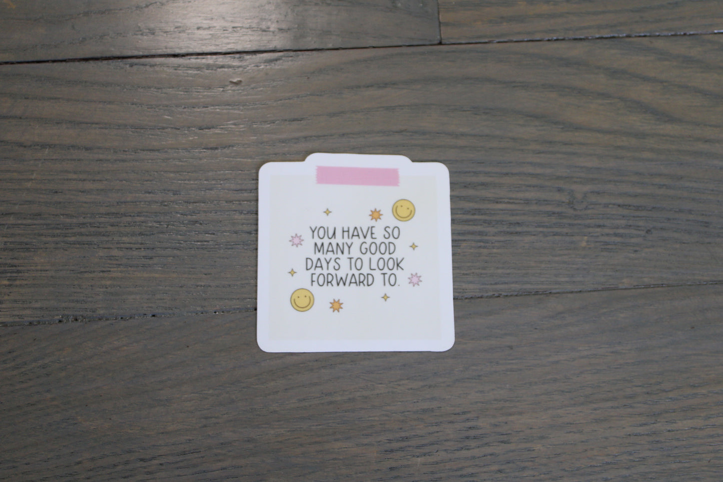 Good Days to Look Forward To Handmade Sticker