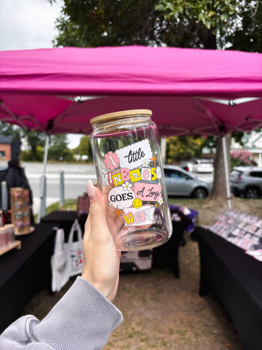 "A Little Kindness Goes A Long Way" Can Glass Cup